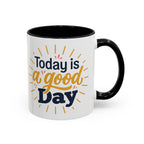 Today Is A Good Day Coffee Mug — Positive Morning Ceramic Accent Mug (11/15oz)