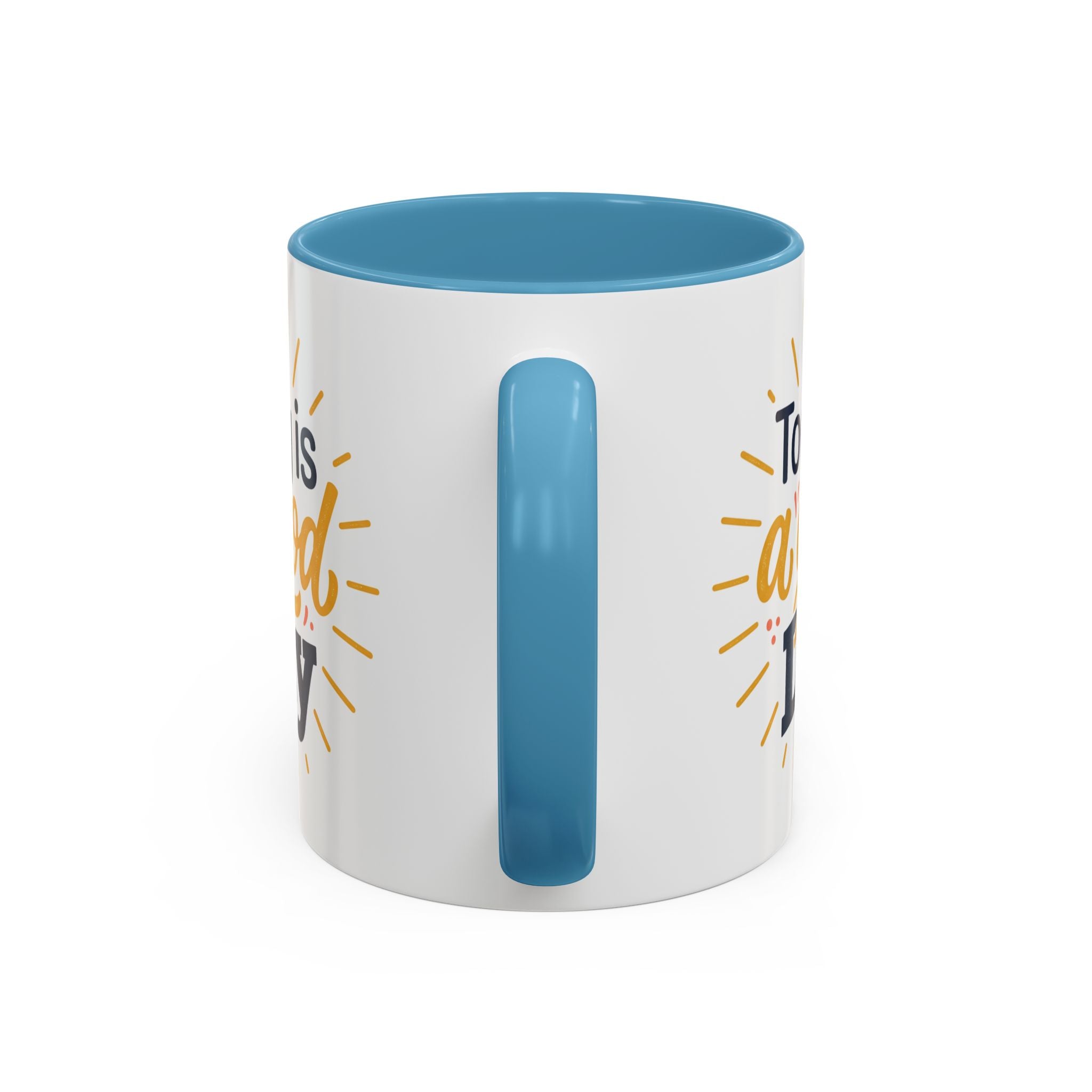 Today Is A Good Day Coffee Mug — Positive Morning Ceramic Accent Mug (11/15oz)