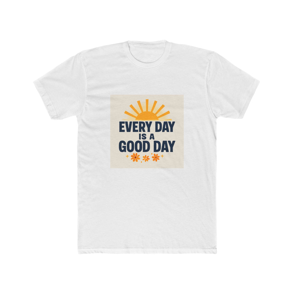 Every Day is a Good Day Unisex Cotton Crew Tee | Positive Vibe Shirt | Casual Wear | Gift for Friends | Everyday Essentials | [...]
