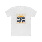 Every Day is a Good Day Unisex Cotton Crew Tee | Positive Vibe Shirt | Casual Wear | Gift for Friends | Everyday Essentials | [...]