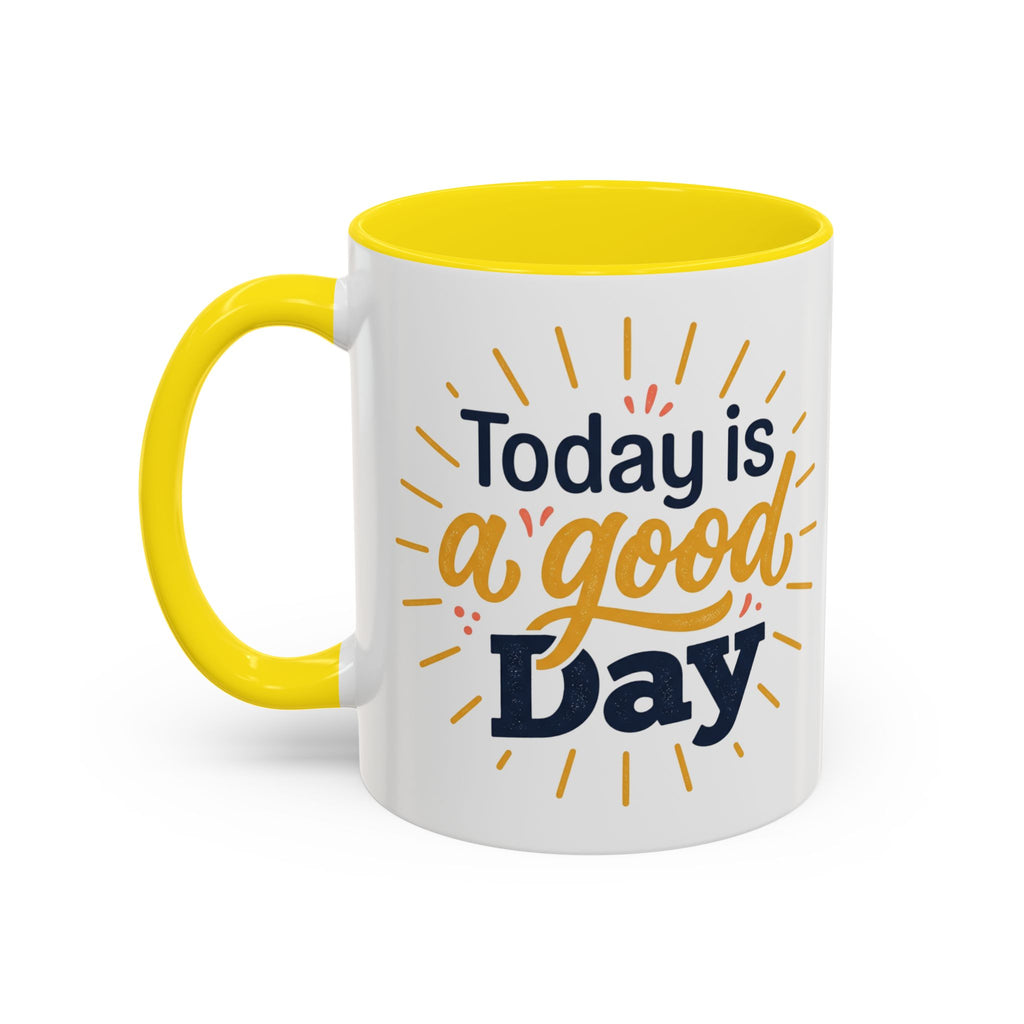 Today Is A Good Day Coffee Mug — Positive Morning Ceramic Accent Mug (11/15oz)