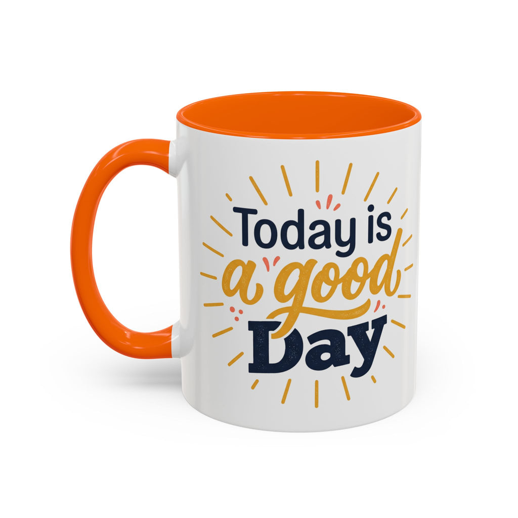 Today Is A Good Day Coffee Mug — Positive Morning Ceramic Accent Mug (11/15oz)