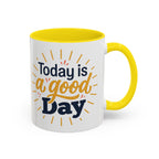 Today Is A Good Day Coffee Mug — Positive Morning Ceramic Accent Mug (11/15oz)