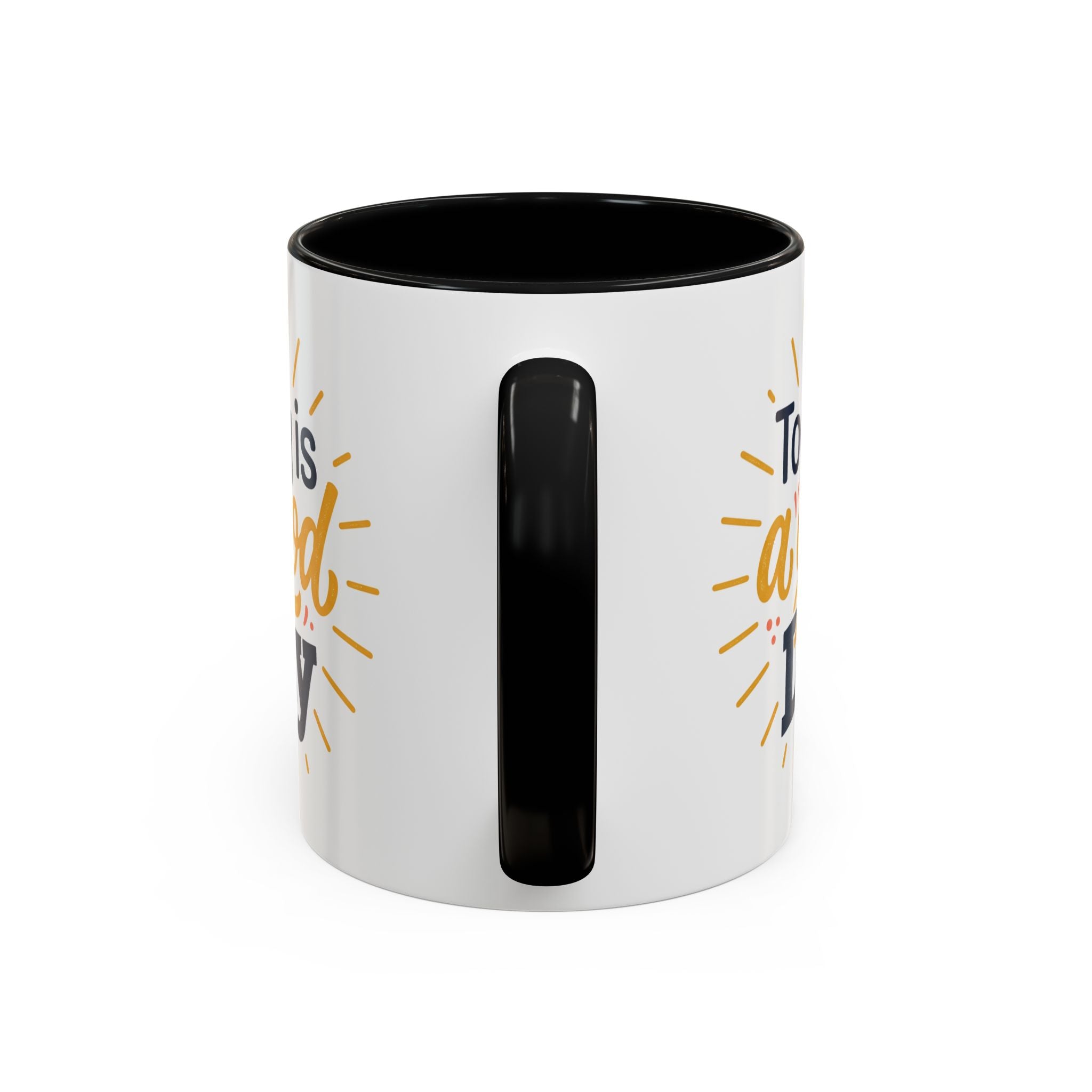 Today Is A Good Day Coffee Mug — Positive Morning Ceramic Accent Mug (11/15oz)