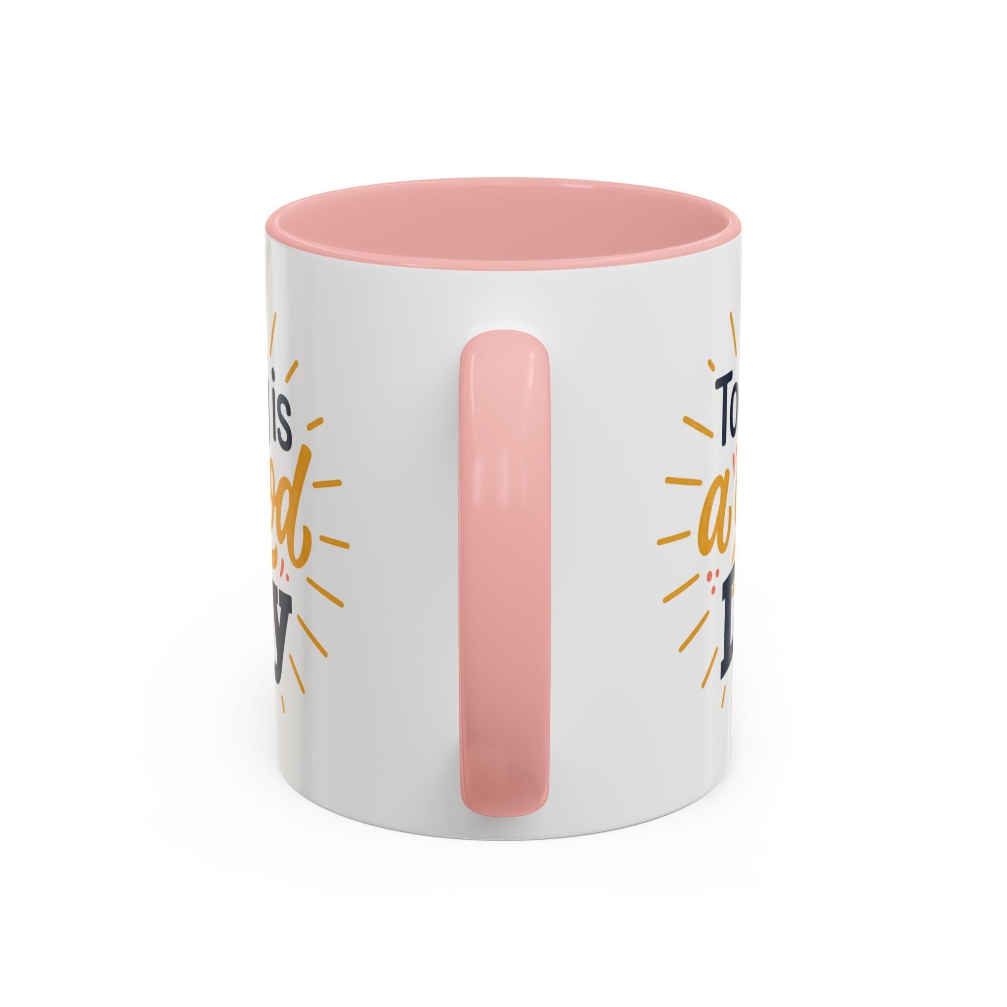 Today Is A Good Day Coffee Mug — Positive Morning Ceramic Accent Mug (11/15oz)