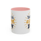 Today Is A Good Day Coffee Mug — Positive Morning Ceramic Accent Mug (11/15oz)