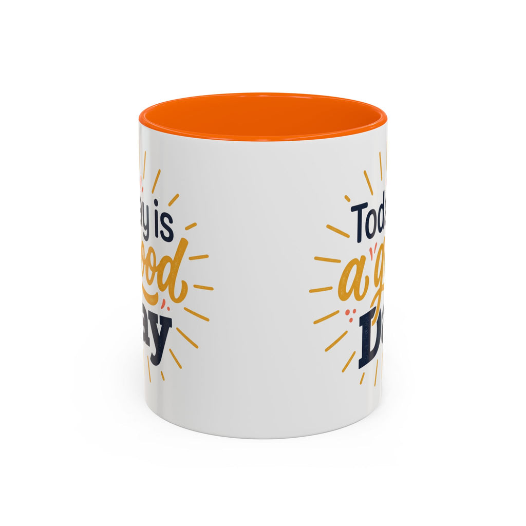 Today Is A Good Day Coffee Mug — Positive Morning Ceramic Accent Mug (11/15oz)