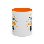 Today Is A Good Day Coffee Mug — Positive Morning Ceramic Accent Mug (11/15oz)