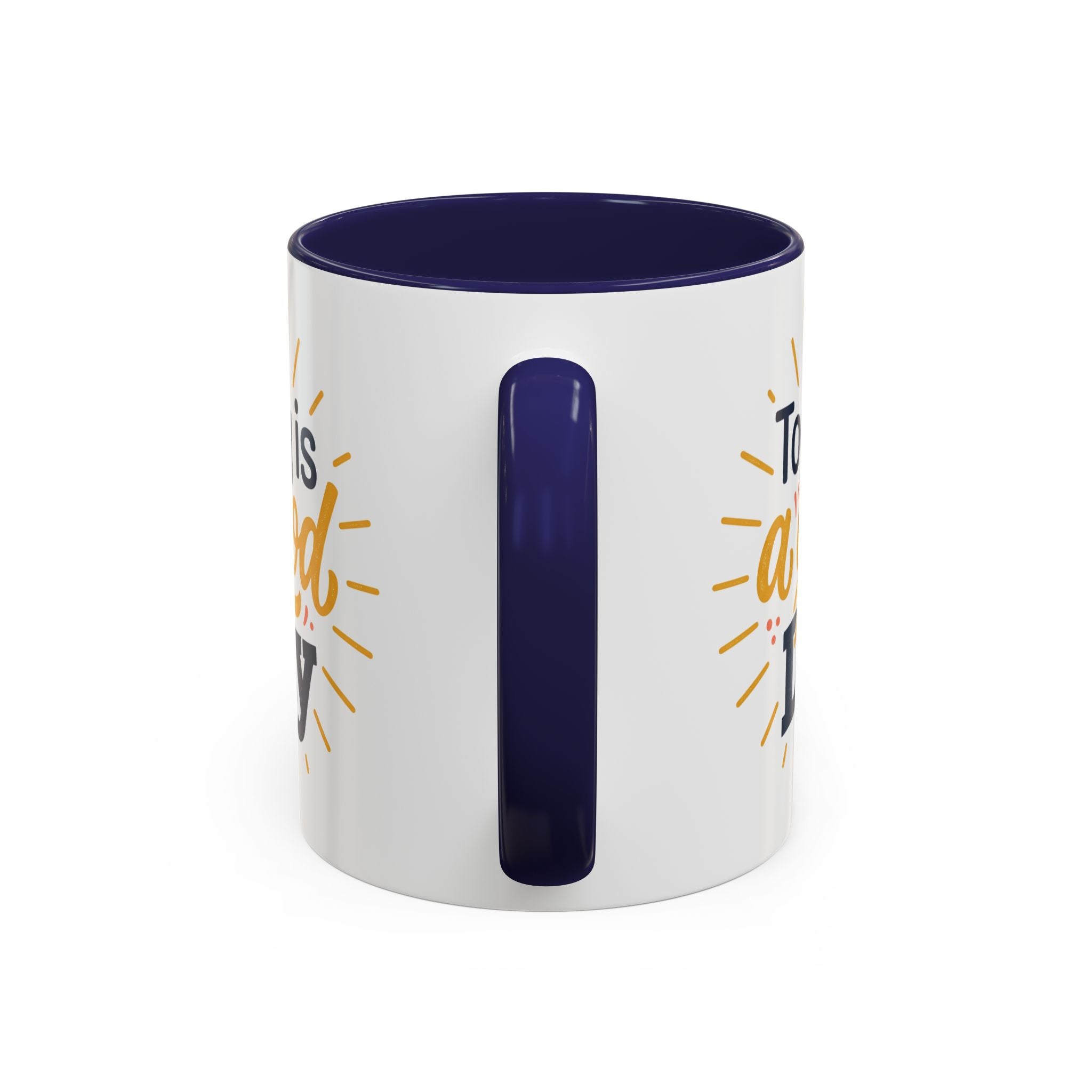 Today Is A Good Day Coffee Mug — Positive Morning Ceramic Accent Mug (11/15oz)