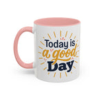 Today Is A Good Day Coffee Mug — Positive Morning Ceramic Accent Mug (11/15oz)