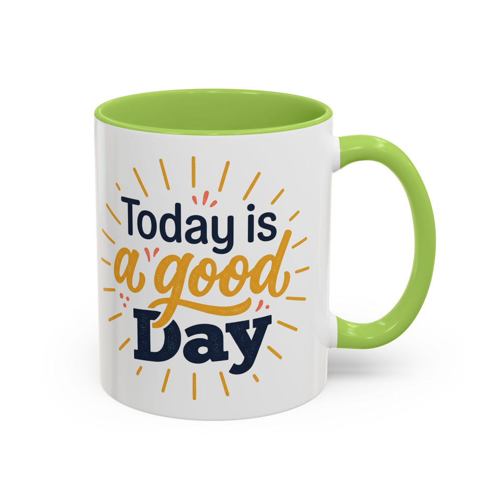 Today Is A Good Day Coffee Mug — Positive Morning Ceramic Accent Mug (11/15oz)