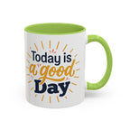 Today Is A Good Day Coffee Mug — Positive Morning Ceramic Accent Mug (11/15oz)