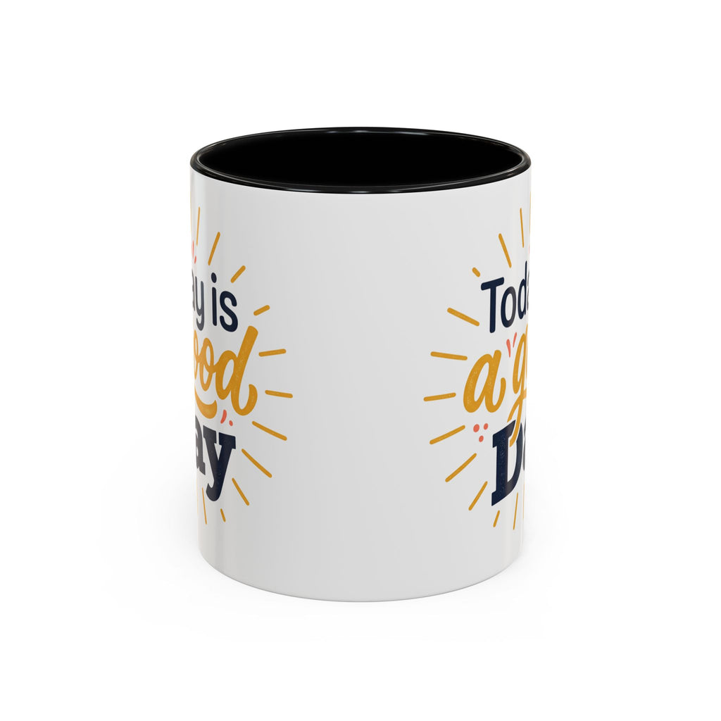 Today Is A Good Day Coffee Mug — Positive Morning Ceramic Accent Mug (11/15oz)