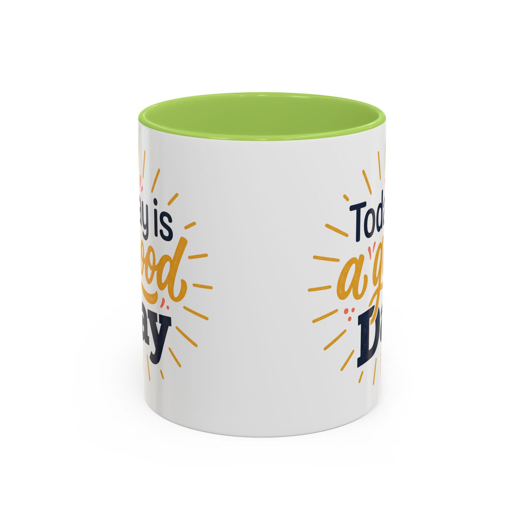 Today Is A Good Day Coffee Mug — Positive Morning Ceramic Accent Mug (11/15oz)