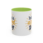 Today Is A Good Day Coffee Mug — Positive Morning Ceramic Accent Mug (11/15oz)