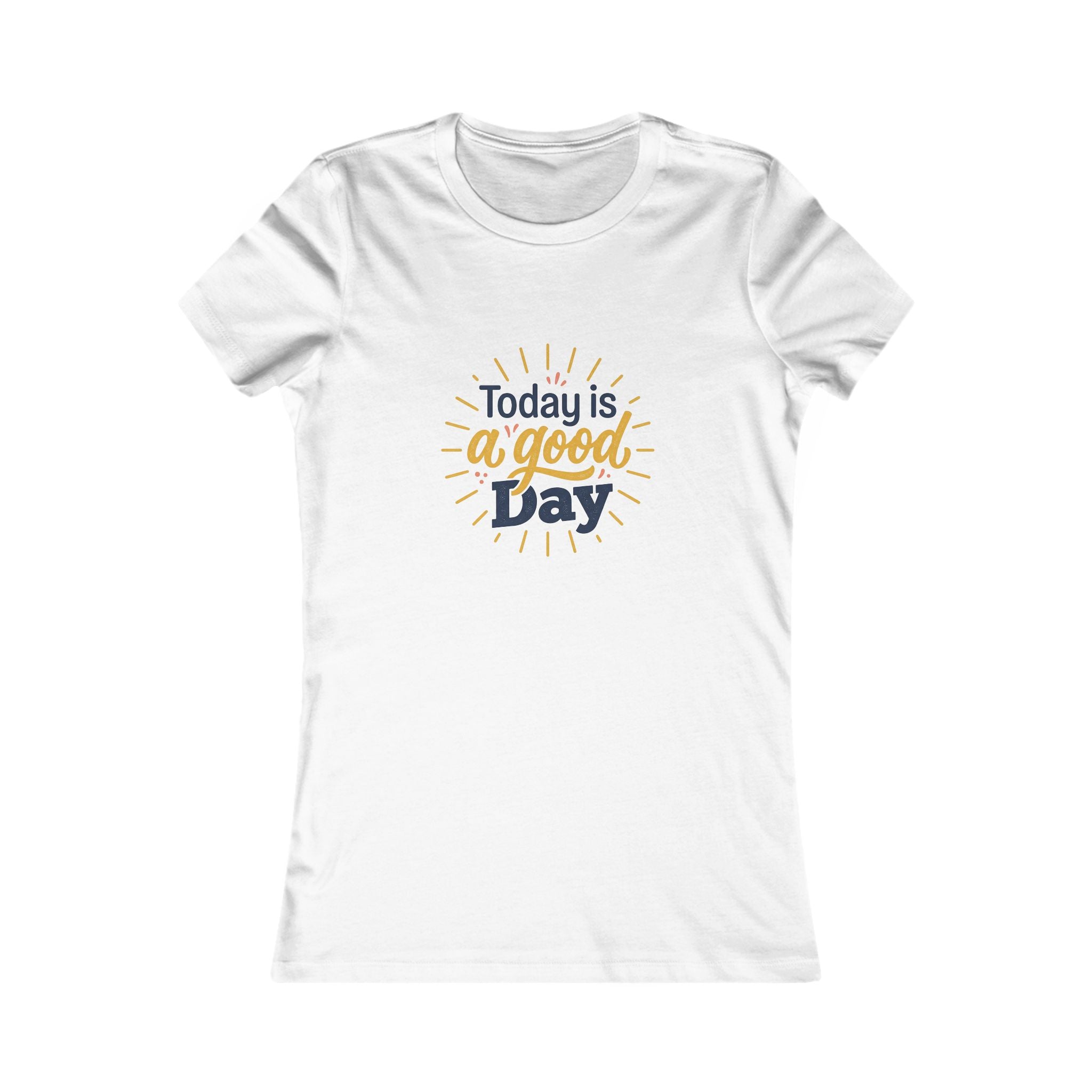 Women's Tee — "Today Is a Good Day" Positive Graphic Shirt