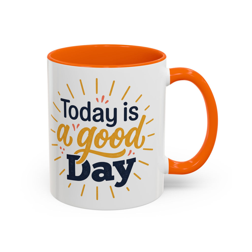 Today Is A Good Day Coffee Mug — Positive Morning Ceramic Accent Mug (11/15oz)