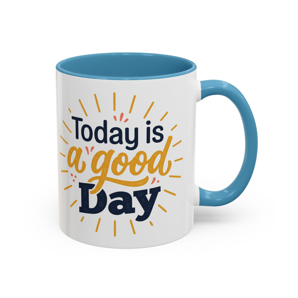 Today Is A Good Day Coffee Mug — Positive Morning Ceramic Accent Mug (11/15oz)