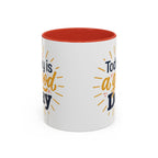 Today Is A Good Day Coffee Mug — Positive Morning Ceramic Accent Mug (11/15oz)