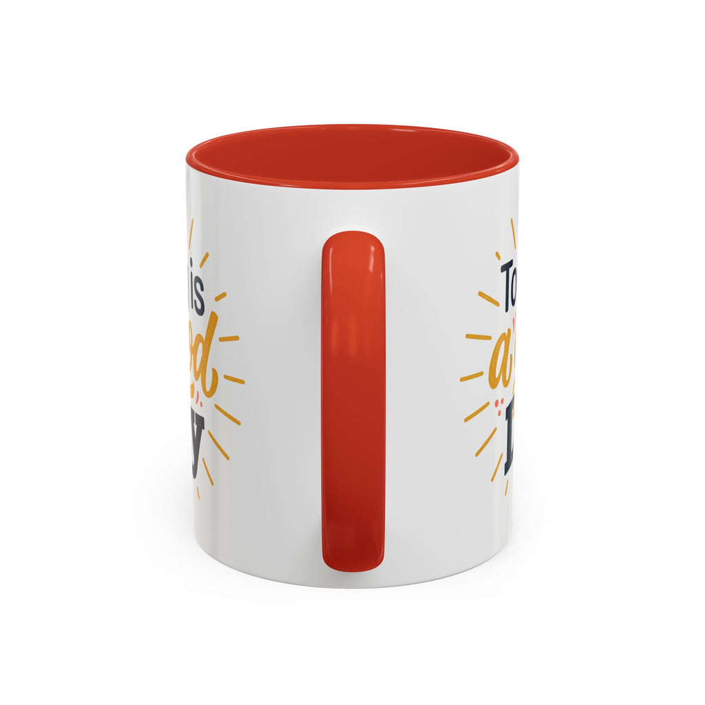 Today Is A Good Day Coffee Mug — Positive Morning Ceramic Accent Mug (11/15oz)