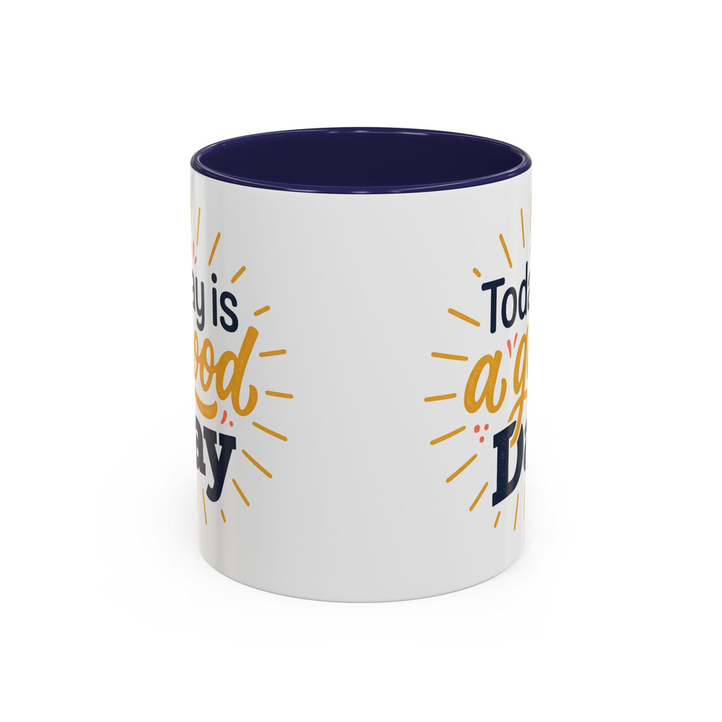 Today Is A Good Day Coffee Mug — Positive Morning Ceramic Accent Mug (11/15oz)