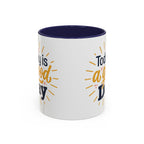 Today Is A Good Day Coffee Mug — Positive Morning Ceramic Accent Mug (11/15oz)