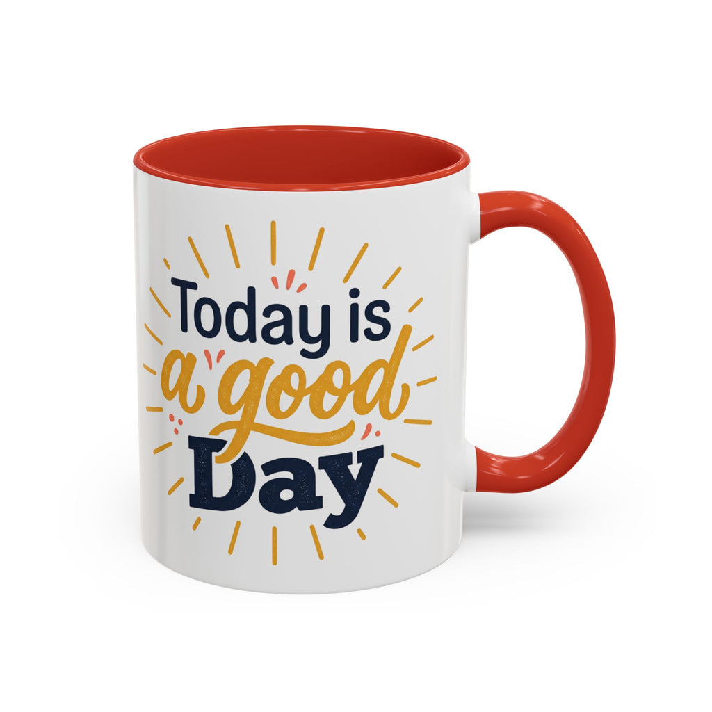 Today Is A Good Day Coffee Mug — Positive Morning Ceramic Accent Mug (11/15oz)