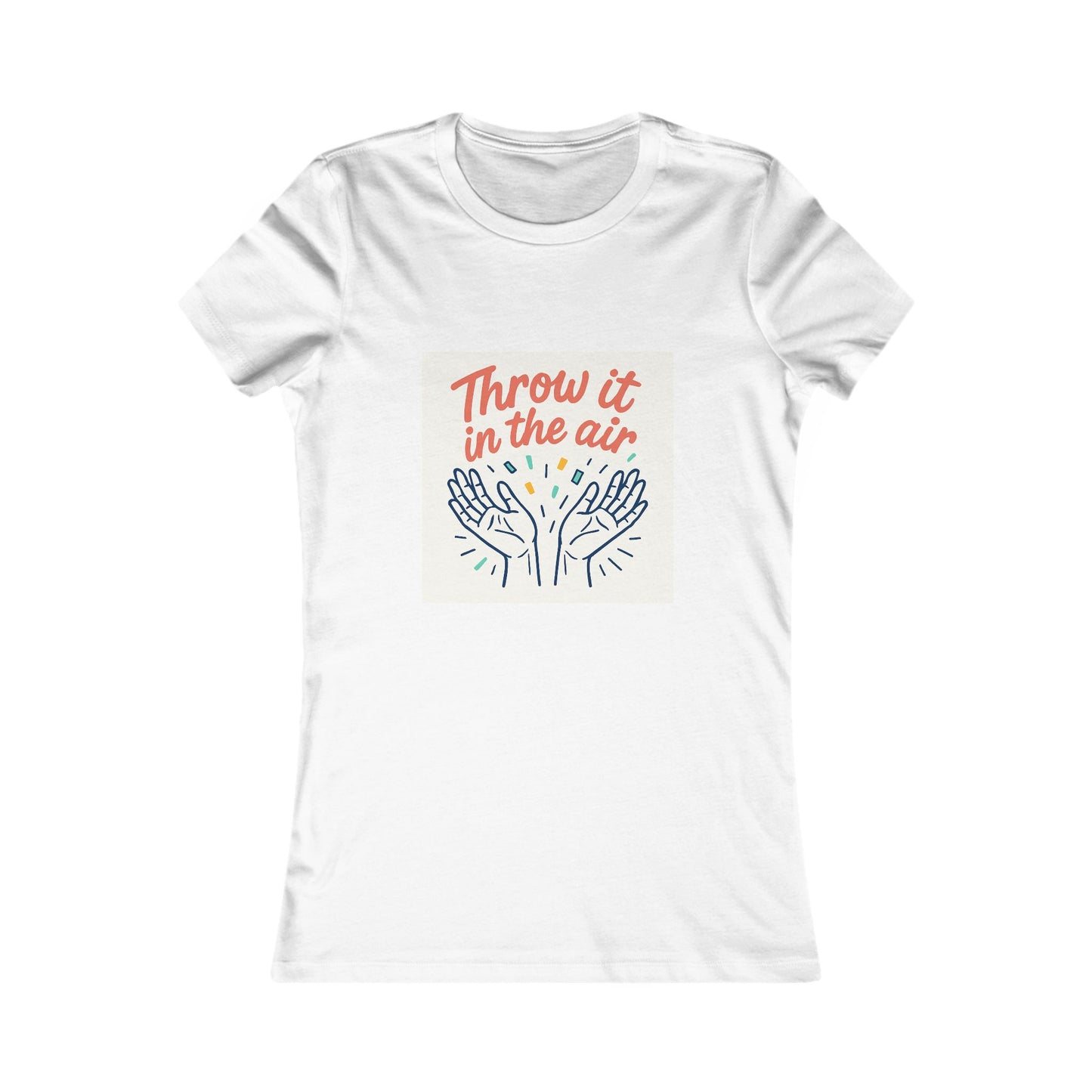 Empowering Women's Tee, Casual Top, Throw It in the Air Shirt, Motivational Gift for Her, Inspirational Graphic Tee