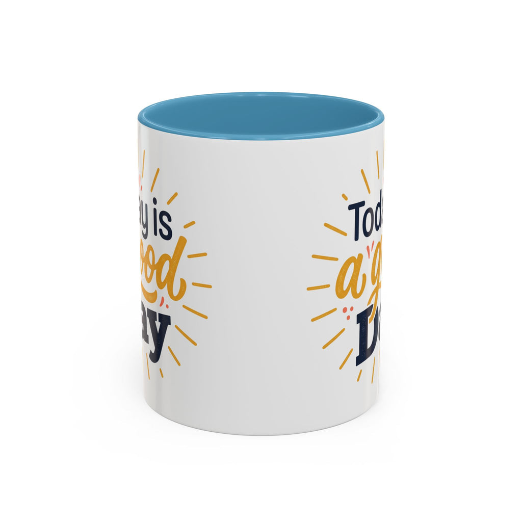 Today Is A Good Day Coffee Mug — Positive Morning Ceramic Accent Mug (11/15oz)