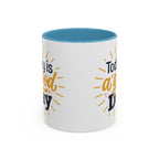 Today Is A Good Day Coffee Mug — Positive Morning Ceramic Accent Mug (11/15oz)