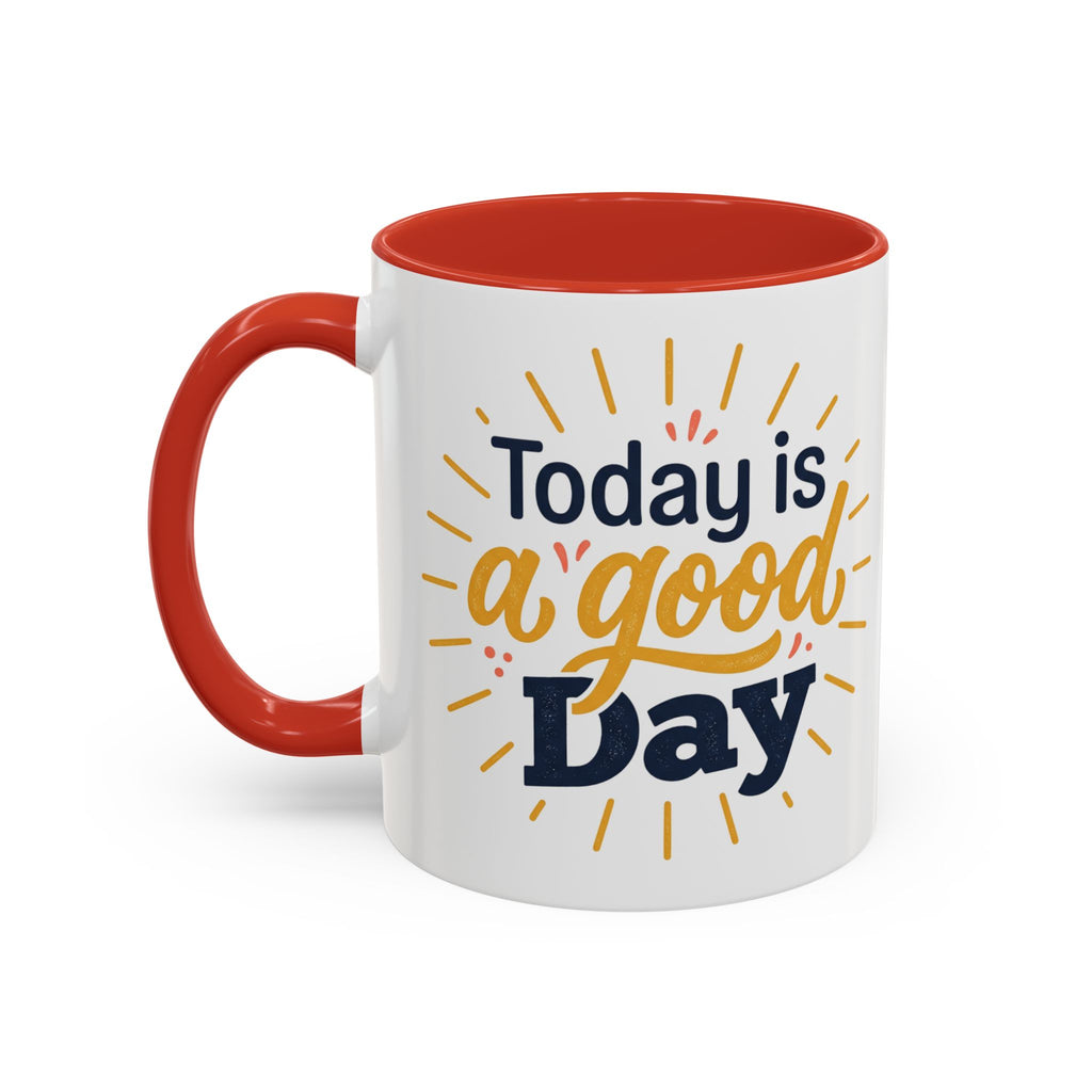 Today Is A Good Day Coffee Mug — Positive Morning Ceramic Accent Mug (11/15oz)